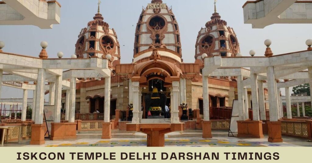 ISKCON Temple Delhi Darshan Timings 2024