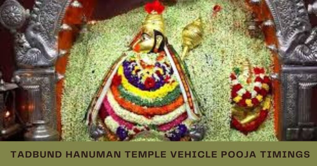 Tadbund Hanuman Temple Vehicle Pooja Timings