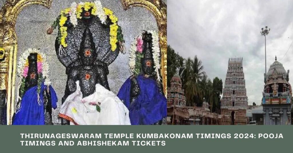 Thirunageswaram Temple Kumbakonam Timings 2024: Pooja Timings and Abhishekam Tickets