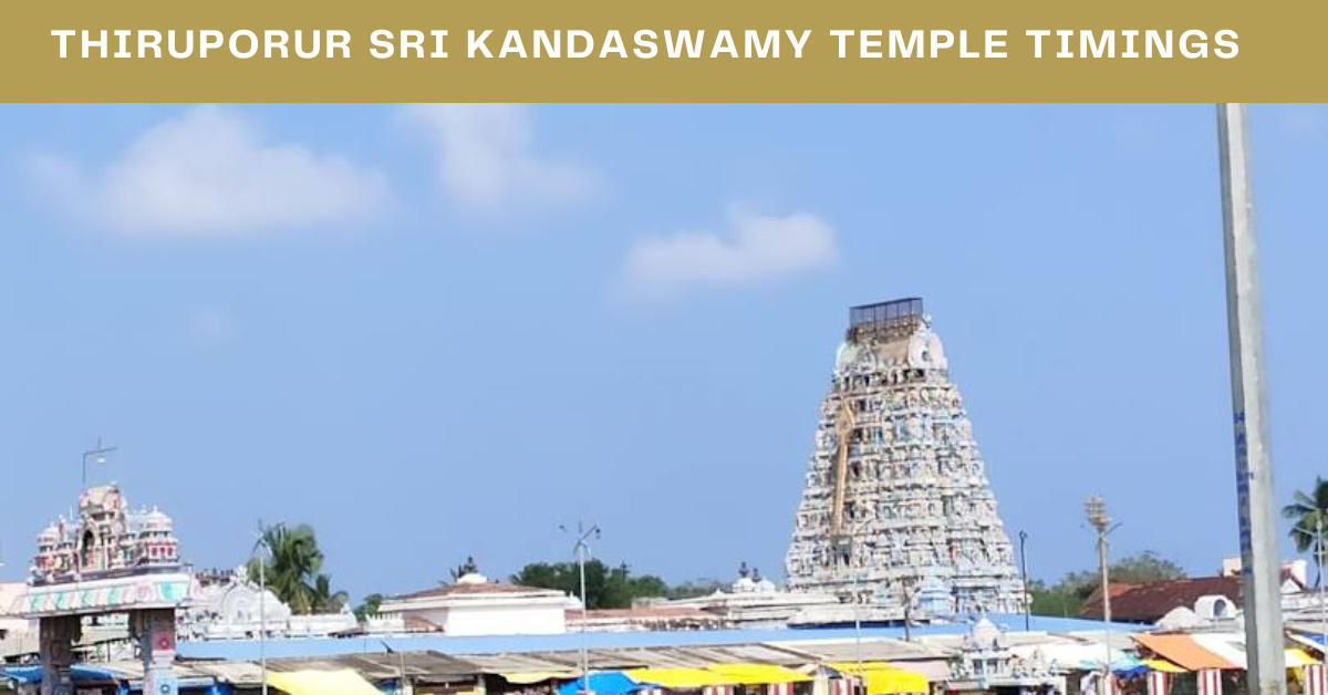 Thiruporur Sri Kandaswamy Temple Timings