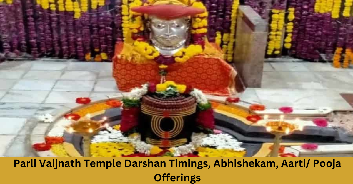 Parli Vaijnath Temple Darshan Timings, Abhishekam, Aarti/ Pooja Offerings